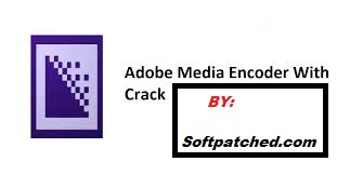Adobe Media Encoder 2022 Crack (x64) Full Version Free Download