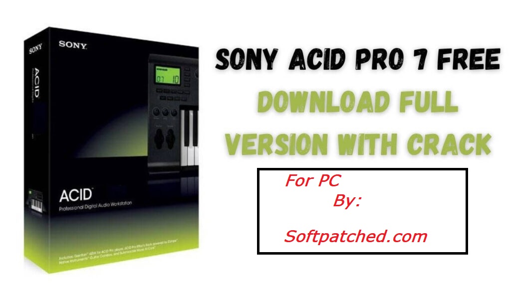 Sony Acid Pro 7 Free Download Full Version With Crack Here