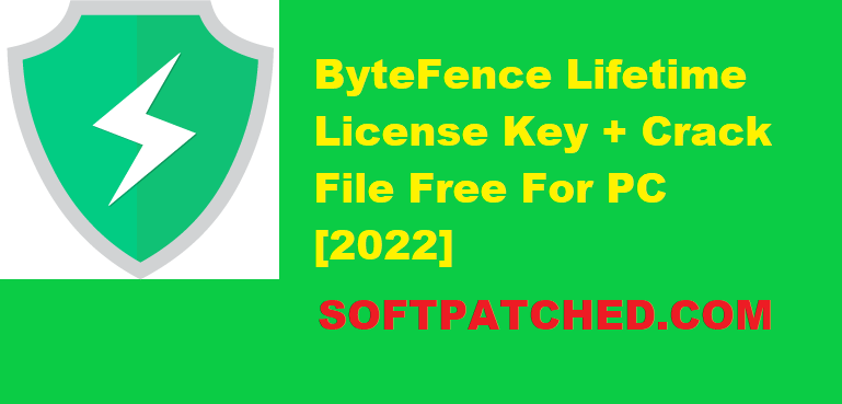 ByteFence Lifetime License Key + Crack File Free For PC [2022]