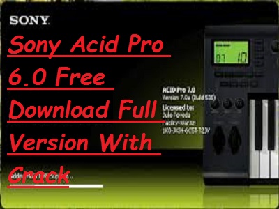 Sony Acid Pro 6.0 Free Download Full Version With Crack